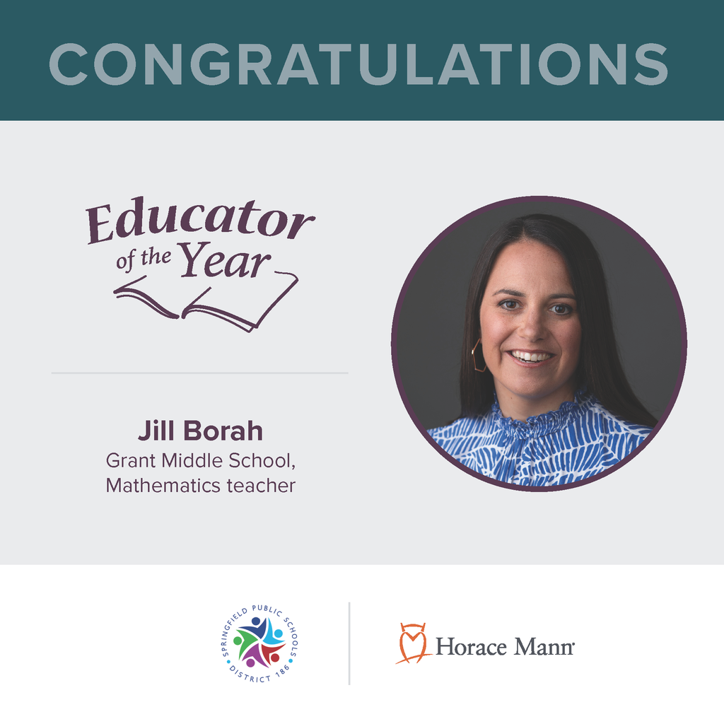 Congratulations Educator of the Year Jill Borah Grant Middle School Mathematics Teacher Springfield Public Schools Logo and Horace Mann Logo