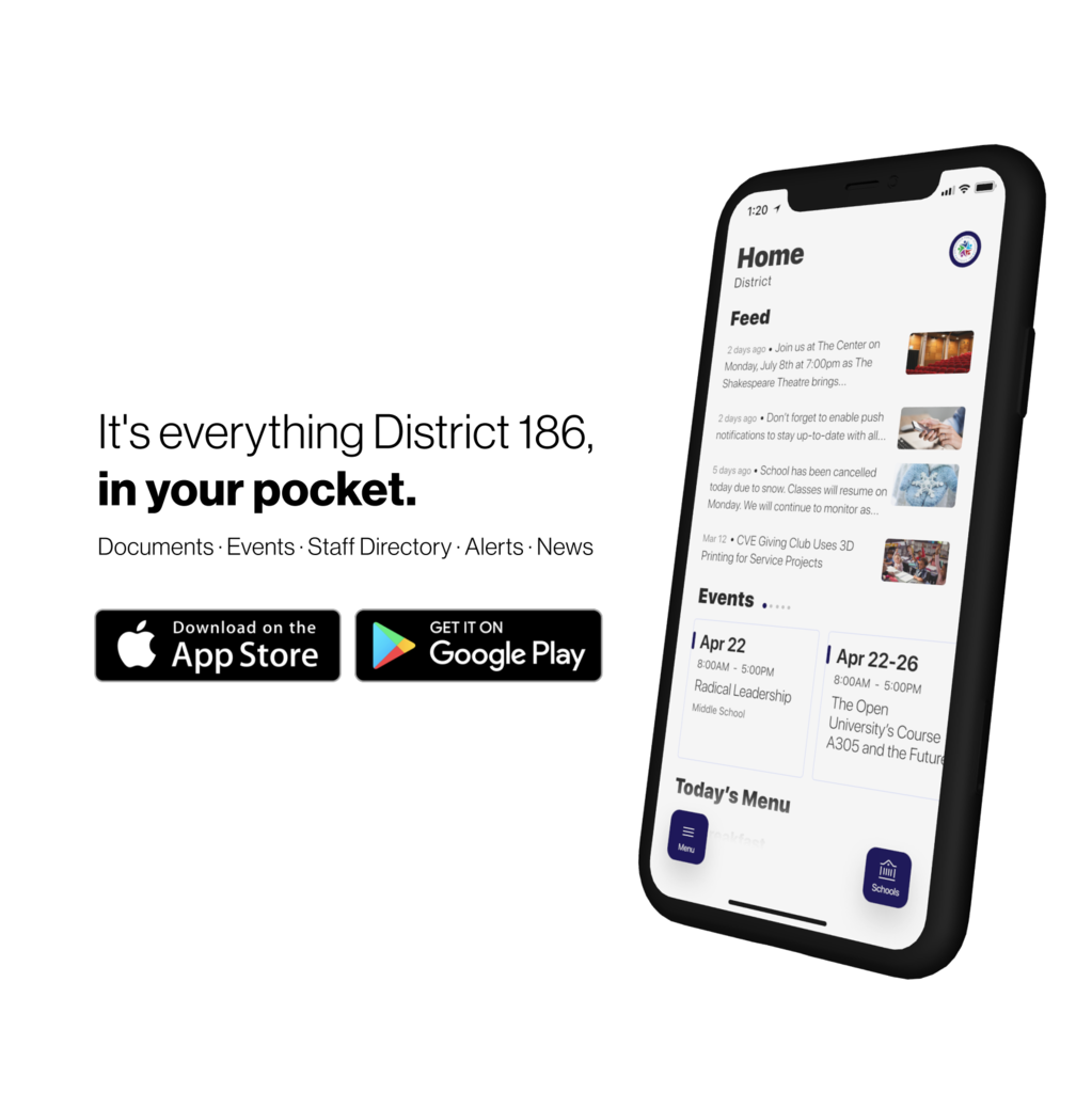 Its everything District 186 in your pocket. documents. events. Staff Directory, Alerts, News Download on the App Store. Get it on Google Play.