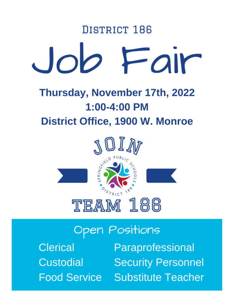District 186 job fair, Thursday, November 17th, 1 :00 - 4:00 pm District Office, 1900 W. Monroe 