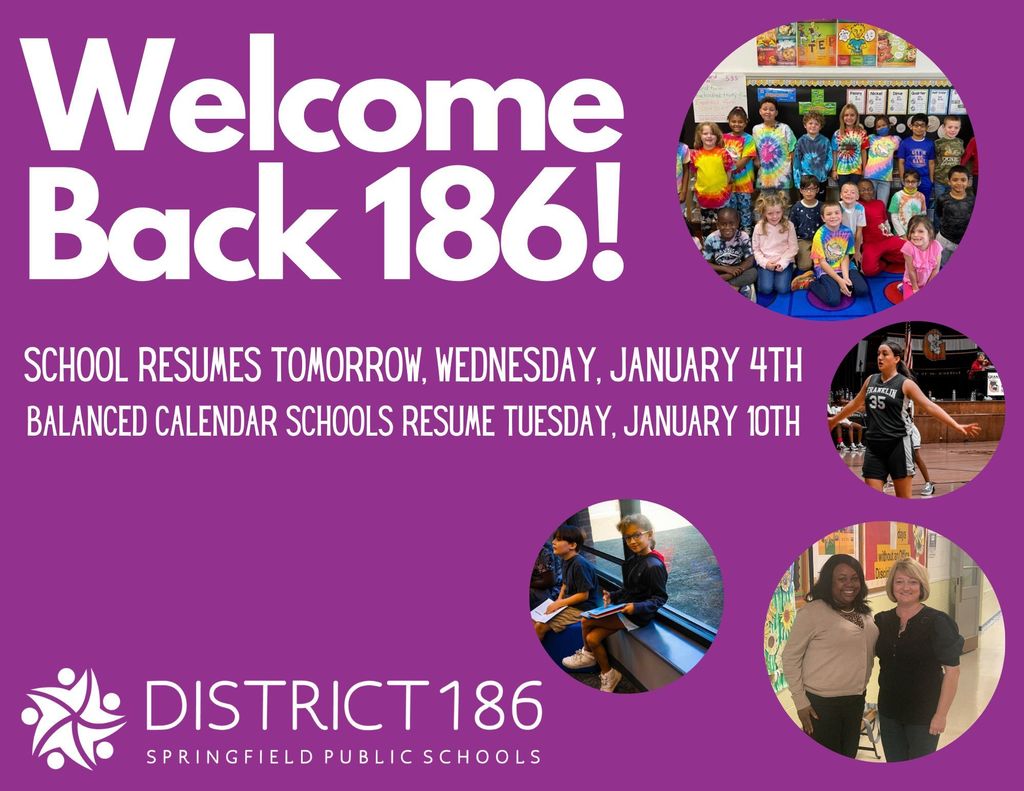welcome back 186~! School resumes tomorrow, wednesday, january 4th. Balanced calendar school resume Tuesday January 10th 