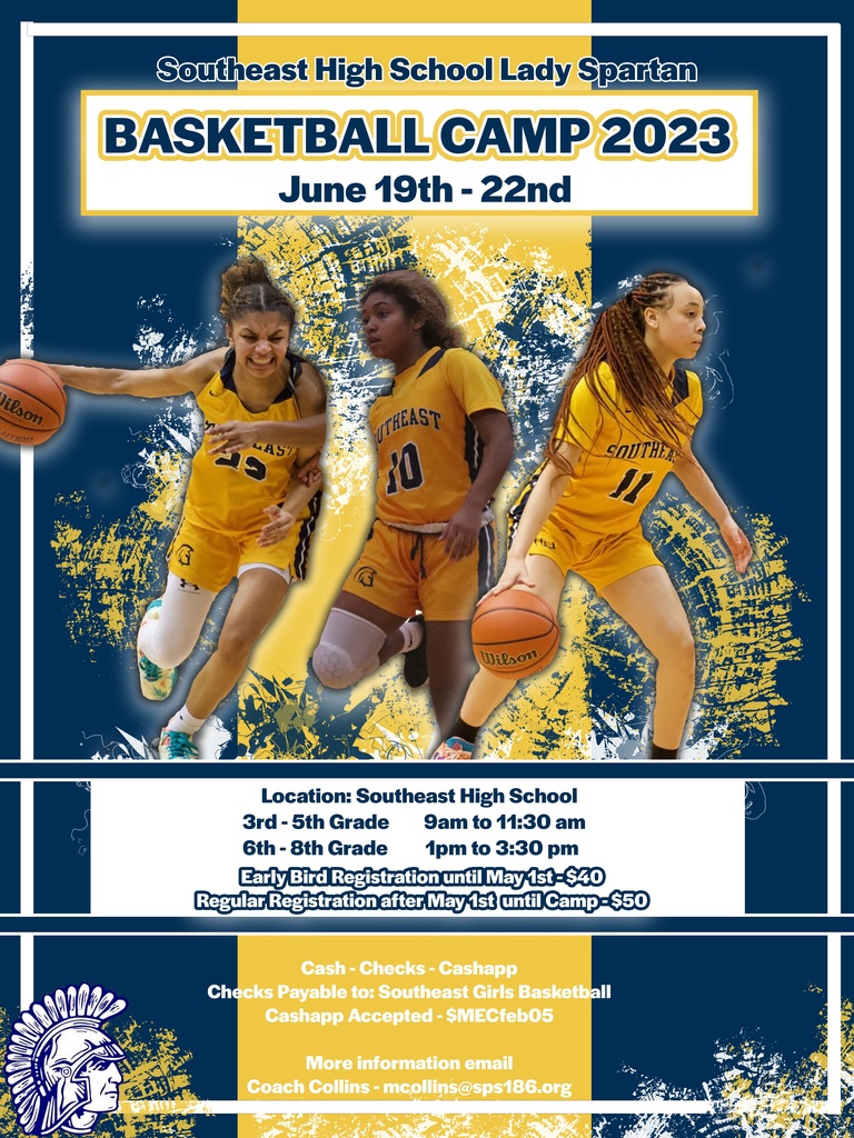 Southeast High School Lady Spartan Basketball Camp June 19 - June 22nd  |  Coach Collins  mcollins@sps186.org 