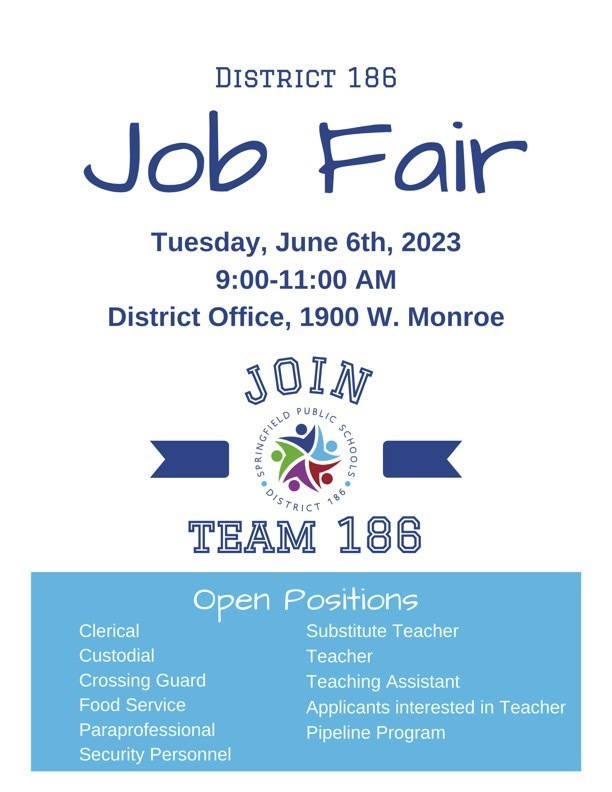 District 186 Job Fair Tuesday June 6th , 2023 9:00 - 11:00 a.m. District Office 1900 W Monroe