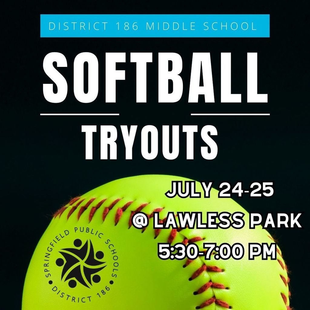 District 186 Middle School Softball tryouts  July 24- 25th Lawless Park 5:30 - 7:00 pm
