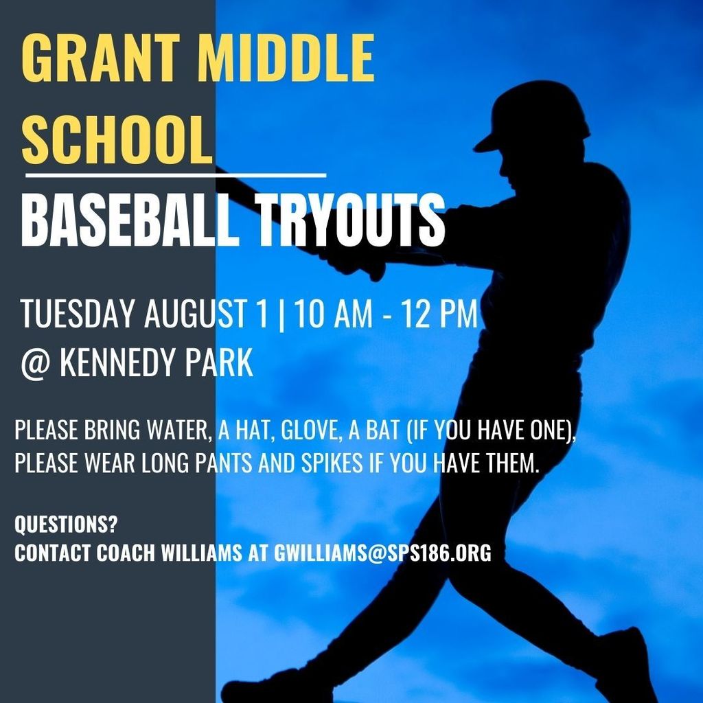 Grant Middle School Baseball Tryouts August 1  10 am - 12 pm kennedy park